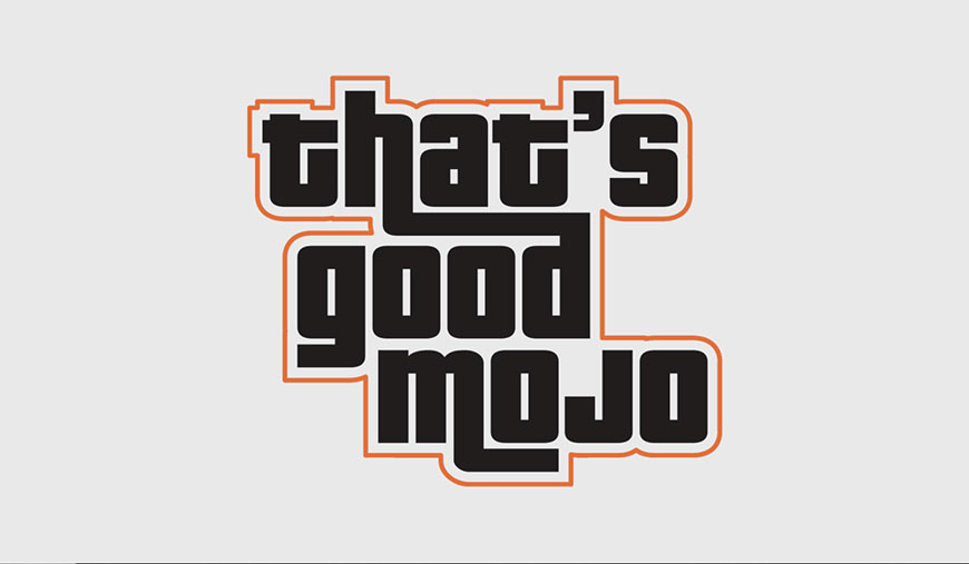 Graphic showing black sans-serif type outlined in orange saying That's Good Mojo